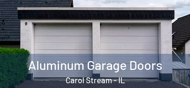  Aluminum Garage Doors Carol Stream - IL