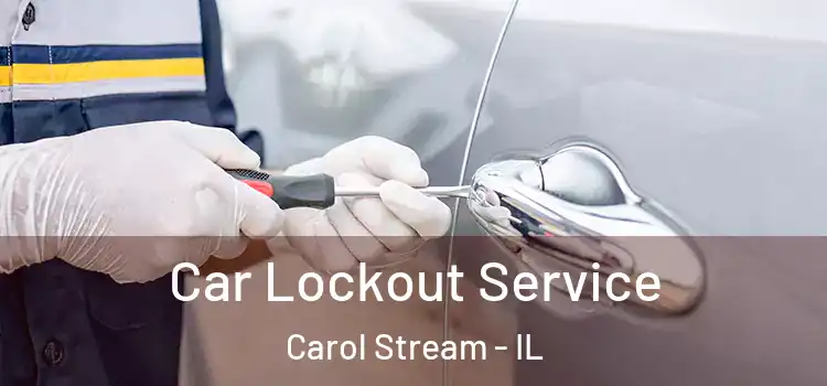 Car Lockout Service Carol Stream - IL