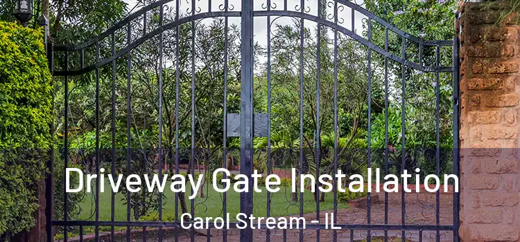 Driveway Gate Installation Carol Stream - IL