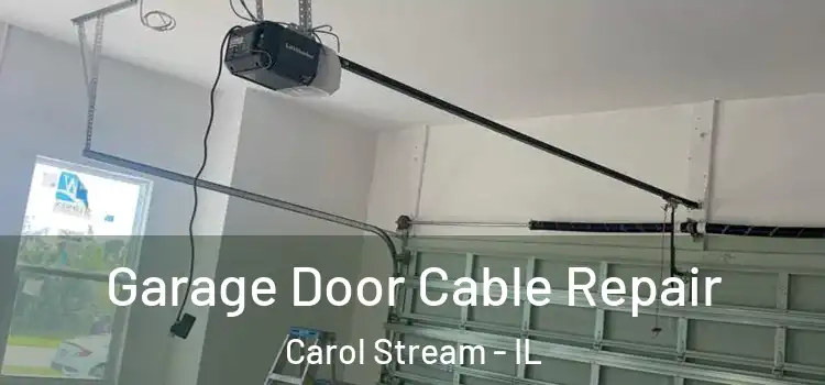  Garage Door Cable Repair Carol Stream - IL