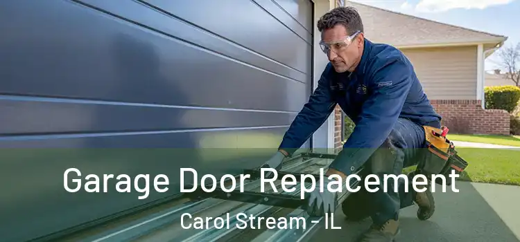  Garage Door Replacement Carol Stream - IL