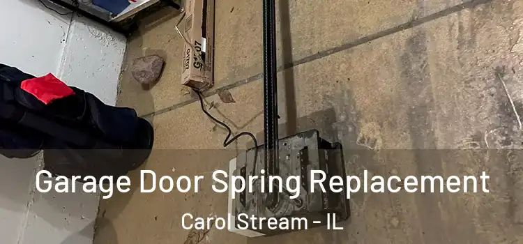  Garage Door Spring Replacement Carol Stream - IL