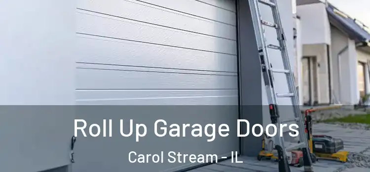  Roll Up Garage Doors Carol Stream - IL