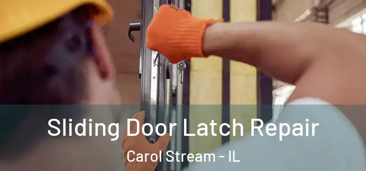 Sliding Door Latch Repair Carol Stream - IL