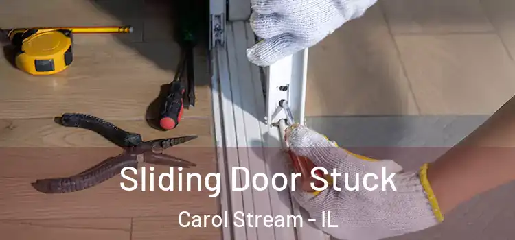 Sliding Door Stuck Carol Stream - IL