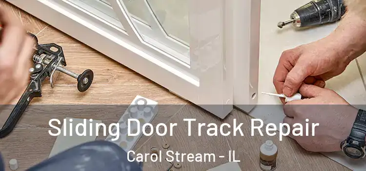 Sliding Door Track Repair Carol Stream - IL